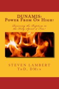 Dunamis! Power from on HIgh!, written and narrated by Dr. Steven Lambert